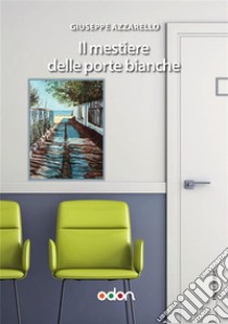 Il mestiere delle porte bianche. E-book. Formato EPUB ebook di Giuseppe Azzarello