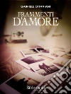 Frammenti d'amore. E-book. Formato EPUB ebook di Gabriele Ottaviani