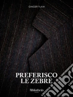 Preferisco le zebre. E-book. Formato EPUB