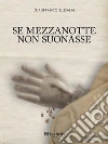 Se mezzanotte non suonasse. E-book. Formato EPUB ebook di Gianfranco Bussalai