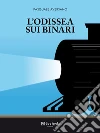 L'odissea sui binari. E-book. Formato EPUB ebook