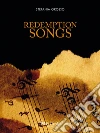 Redemption songs. E-book. Formato Mobipocket ebook di Stefania Grosso