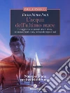 L'Acqua dell'Ultimo Mare: Il Viaggio Vita nel mondo Dentro di noi, Fuori di noi e Sopra di noi. E-book. Formato EPUB ebook di Enrico Matteo Ponti