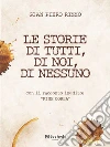 Le storie di tutti, di noi, di nessuno. E-book. Formato EPUB ebook di Gian Piero Rizzo