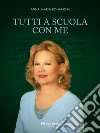 Tutti a scuola con me. E-book. Formato EPUB ebook di Anna Maria Bonamore