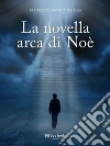La novella arca di Noè. E-book. Formato EPUB ebook di Francesco Andrea Maiello