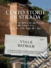 Cento storie di strada: Guida toponomastica non autorizzata della Città Eterna, tra storia e mito, leggende e bugie . E-book. Formato EPUB ebook di Daniele Presutti