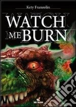 Watch me burn. E-book. Formato PDF