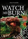 Watch me burn. E-book. Formato PDF ebook