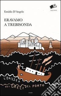 Eravamo a Trebisonda. L’odissea dei greci del Ponto. E-book. Formato EPUB ebook