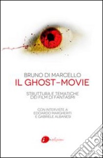 Il Ghost-movie: Struttura e tematiche dei film di fantasmi. E-book. Formato Mobipocket ebook di Bruno Di Marcello