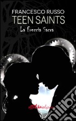 Teen Saints - La freccia sacra. E-book. Formato Mobipocket ebook