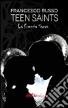 Teen Saints - La freccia sacra. E-book. Formato Mobipocket ebook di Francesco Russo