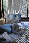 L'ottavo giorno. E-book. Formato EPUB ebook di Lucia De Cristofaro