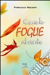 Come le foglie al vento. E-book. Formato Mobipocket ebook di Franco Massaro