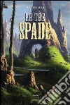 Le tre spade. E-book. Formato EPUB ebook di Marco Bruciaferri