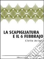 La scapigliatura e il 6 febbrajo. E-book. Formato EPUB ebook