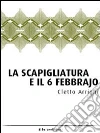 La scapigliatura e il 6 febbrajo. E-book. Formato EPUB ebook di Cletto Arrighi