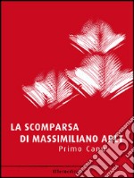 La scomparsa di Massimiliano Arlt. E-book. Formato EPUB