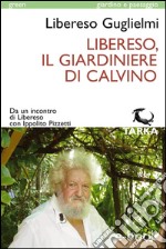 Libereso, il giardiniere di CalvinoDa un incontro di Libereso con Ippolito Pizzetti. E-book. Formato EPUB ebook