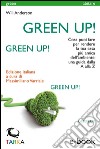 Green Up!Cosa puoi fare per rendere la tua casa più amica dell’ambiente: una guida dalla A alla Z. E-book. Formato EPUB ebook