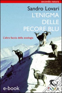 L'enigma delle pecore bluL'altra faccia della zoologia. E-book. Formato EPUB ebook di Sandro Lovari