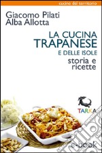 La cucina trapanese e delle isoleStoria e ricette. E-book. Formato EPUB ebook