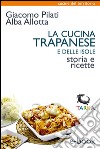 La cucina trapanese e delle isoleStoria e ricette. E-book. Formato EPUB ebook