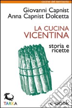 La cucina vicentinaStoria e ricette. E-book. Formato Mobipocket