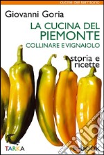La cucina del Piemonte collinare e vignaioloStoria e ricette. E-book. Formato EPUB
