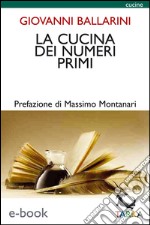 La cucina dei numeri primiE le briciole di sapere diventano libro. E-book. Formato EPUB ebook