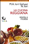 La cucina reggianaStoria e ricette. E-book. Formato EPUB ebook di Maria Alessandra Iori Galluzzi