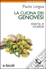 La cucina dei genovesiStoria e ricette. E-book. Formato EPUB ebook