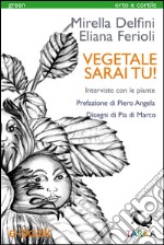 Vegetale sarai tu!Interviste con le piante. E-book. Formato EPUB ebook