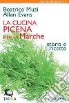 La cucina picena e delle MarcheStoria e ricette. E-book. Formato Mobipocket ebook di Beatrice Muzi