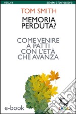 Memoria perduta?Come venire a patti con l&apos;età che avanza. E-book. Formato EPUB ebook