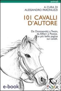 101 cavalli d'autore. E-book. Formato EPUB ebook di Alessandro Paronuzzi