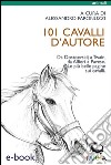 101 cavalli d'autore. E-book. Formato EPUB ebook di Alessandro Paronuzzi