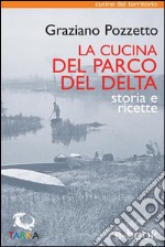 La cucina del Parco del DeltaStoria e ricette. E-book. Formato EPUB ebook