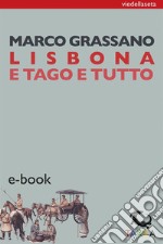 Lisbona e Tago e tutto. E-book. Formato Mobipocket ebook