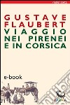 Viaggio nei Pirenei e in Corsica. E-book. Formato EPUB ebook