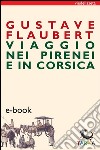 Viaggio nei Pirenei e in Corsica. E-book. Formato Mobipocket ebook