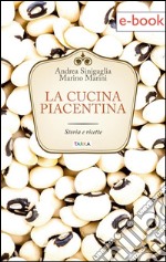 La cucina piacentinaStoria e ricette. E-book. Formato EPUB ebook