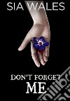 Don't forget me. E-book. Formato Mobipocket ebook