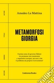 Metamorfosi Giorgia. E-book. Formato EPUB ebook di Amedeo La Mattina