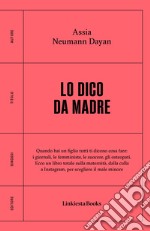 Lo dico da madre. E-book. Formato EPUB ebook