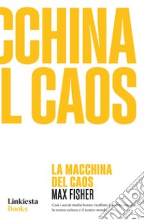 La Macchina del caos. E-book. Formato EPUB ebook di Max Fisher