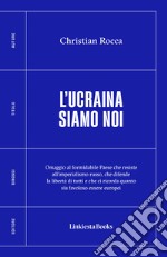 L'Ucraina siamo noi. E-book. Formato EPUB ebook