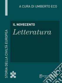 Il Novecento - Letteratura: Storia della Civiltà Europea a cura di Umberto Eco - 73. E-book. Formato EPUB ebook di Umberto Eco