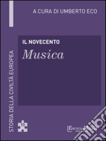 Il Novecento - Musica: Storia della Civiltà Europea a cura di Umberto Eco - 68. E-book. Formato EPUB ebook di Umberto Eco